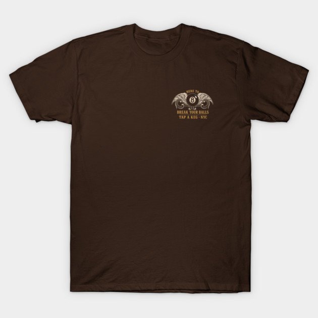 Brown t-shirt front with Here to break your balls